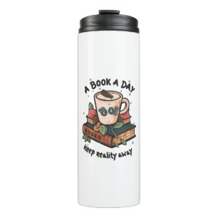 A book a day keep Reality away Thermal Tumbler