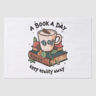 A book a day keep Reality away Tissue Paper