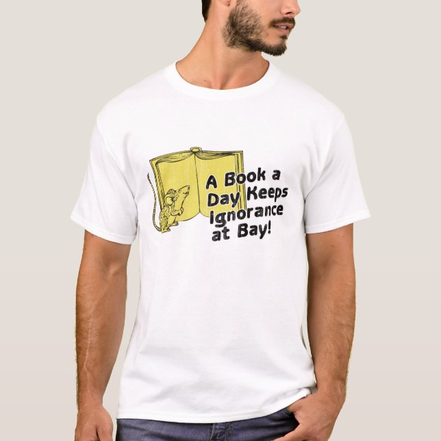 A Book A Day Keeps Ignorance at Bay T-Shirt (Front)