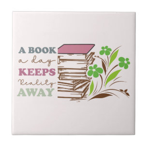 A Book A Day Keeps Reality Away Ceramic Tile