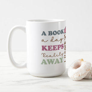 A Book a Day Keeps Reality Away Coffee Mug