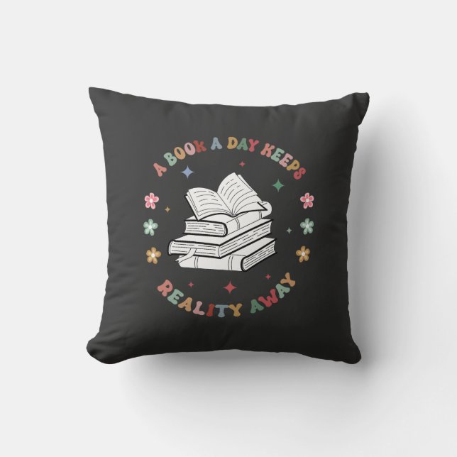 A Book A Day Keeps Reality Away Cushion (Front)