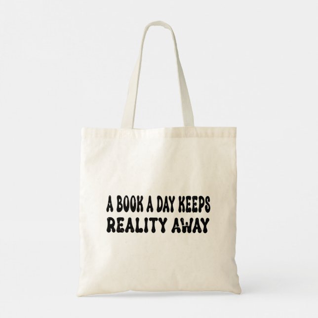 A Book A Day Keeps Reality Away  Tote Bag (Back)