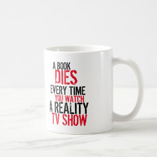 A book dies every time you watch reality tv Mug