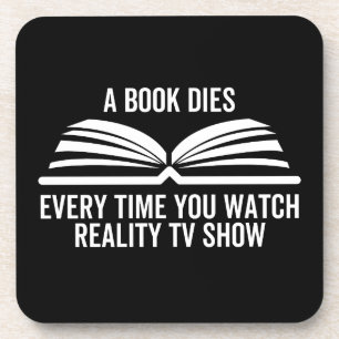 A Book Dies Every Time You Watch Reality Tv show Coaster