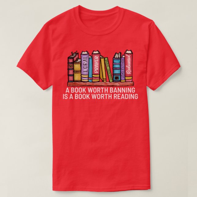 A book Worth Banning is a Book Worth Reading 7 T-Shirt (Design Front)