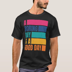 A Boring Day Is A Good Day Men DC T-Shirt