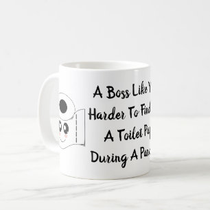 A Boss Like You Is Harder To Find Than A Toilet Coffee Mug
