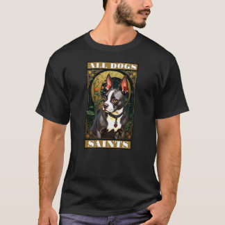 A Boston Terrier - All Dogs Saints T-Shirt