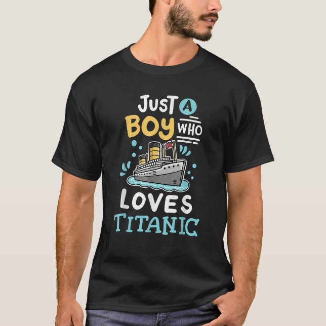 A Boy Who Loves The RMS Titanic Funny Cruise Ship  T-Shirt (Front)
