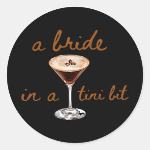 A Bride In A Tini Bit Coffee Style  Classic Round Sticker