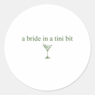 A Bride In A Tiny Bit Bride Tail Martini Bachelore Classic Round Sticker