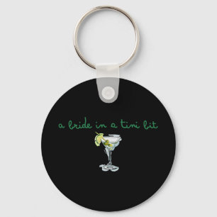 A Bride In A Tiny Bit Bride Tail Martini Bachelore Key Ring