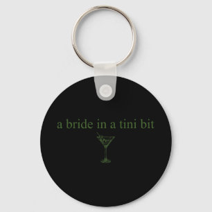 A Bride In A Tiny Bit Bride Tail Martini Bachelore Key Ring