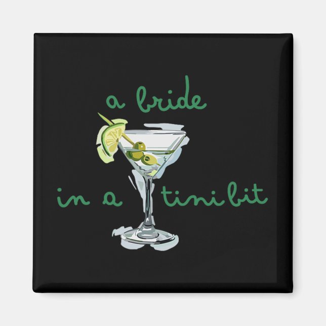 A Bride In A Tiny Bit Bride Tail Martini Bachelore Magnet (Front)