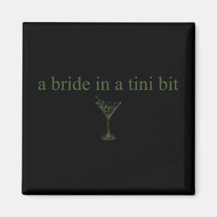 A Bride In A Tiny Bit Bride Tail Martini Bachelore Magnet