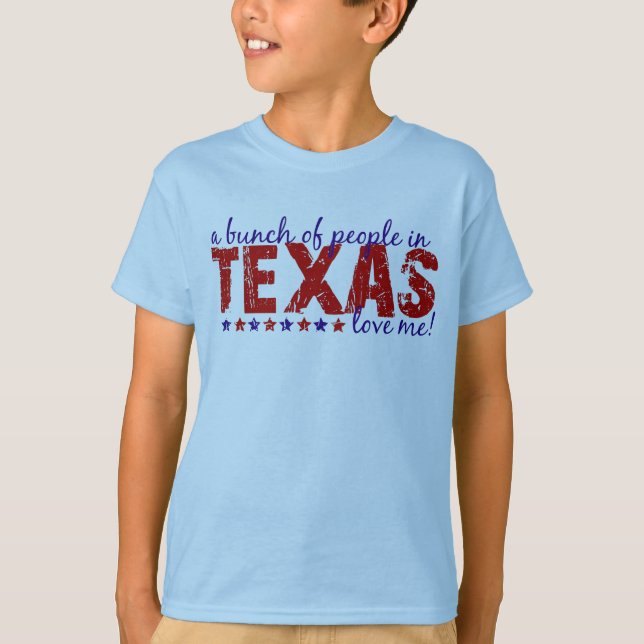 A Bunch of People in Texas Love Me! T-Shirt (Front)