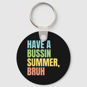 A Bussin Summer Bruh Funny Last Day Of School Summ Key Ring