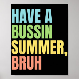 A Bussin Summer Bruh Funny Last Day Of School Summ Poster