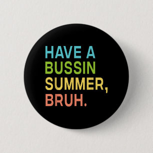 A Bussin Summer Bruh Teacher We Out Last Day Of Sc 6 Cm Round Badge