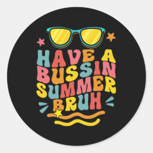 A Bussin Summer Bruh Teacher We Out Last Day Of Sc Classic Round Sticker