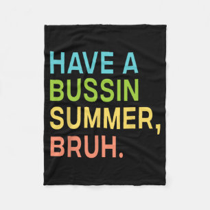 A Bussin Summer Bruh Teacher We Out Last Day Of Sc Fleece Blanket