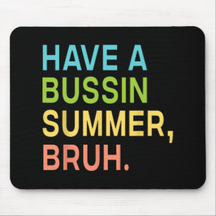 A Bussin Summer Bruh Teacher We Out Last Day Of Sc Mouse Pad