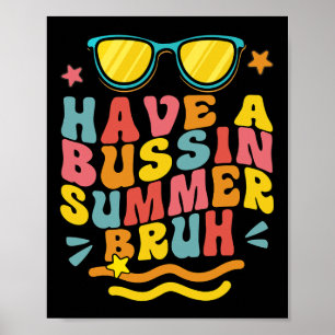 A Bussin Summer Bruh Teacher We Out Last Day Of Sc Poster