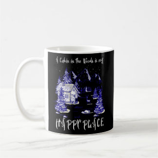 A Cabin In The Woods In My Happy Place  Coffee Mug