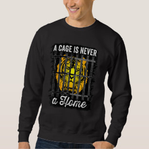 A Cage Is Never A Home Anti Protesting Animal Capt Sweatshirt