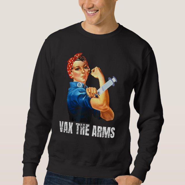 A Call To Arms  Don't Wait Vaccinate Vax The Arms Sweatshirt (Front)