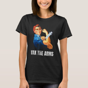 A Call To Arms  Don't Wait Vaccinate Vax The Arms T-Shirt
