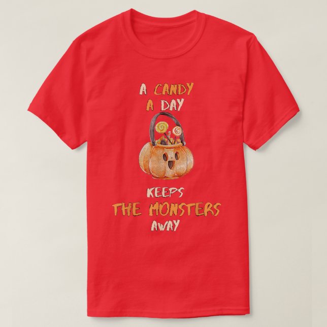 a candy a day can keep monster away,scary hallowee T-Shirt (Design Front)