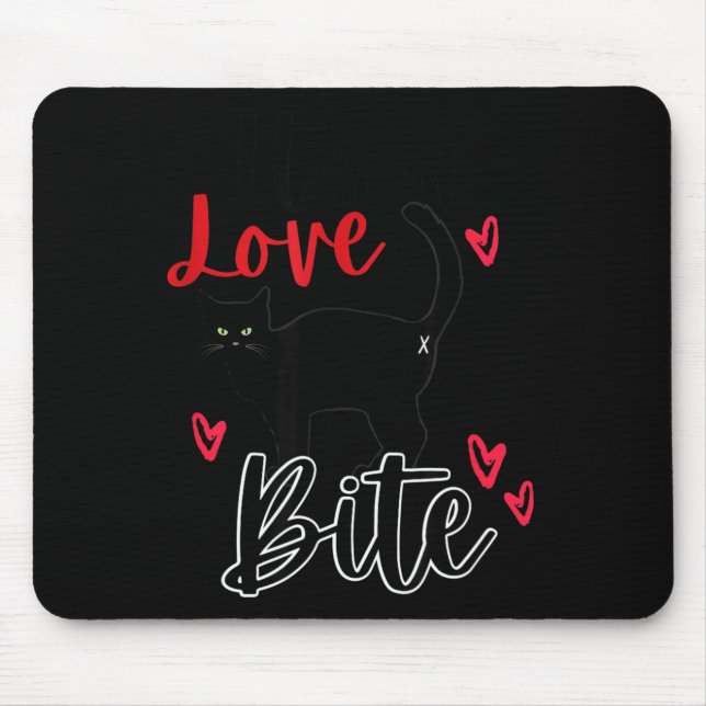 A Cat Bite Means Love, Kitty Valentines  Mouse Pad (Front)