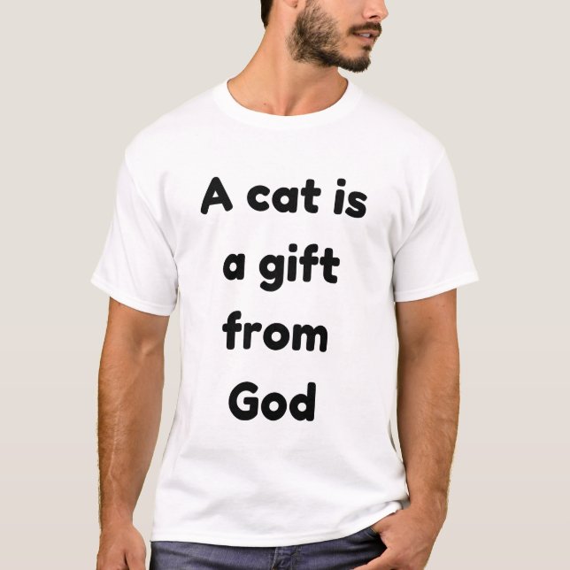 A cat is gift from god T-Shirt (Front)