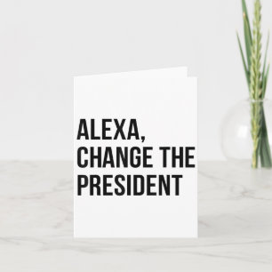 A Change The President Funny Saying Quote Card