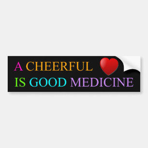 A Cheerful Heart is Good Medicine Bumper Sticker