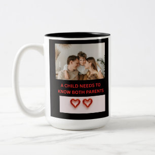 A CHILD NEED TO KNOW BOTH PARENTS Two-Tone COFFEE MUG