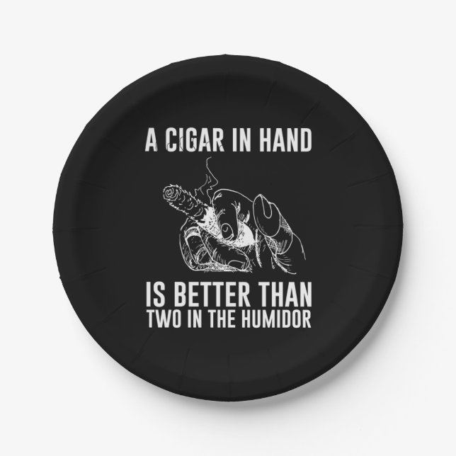 A Cigar In Hand Is Better Than Two In The Humidor Paper Plate (Front)