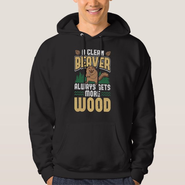 A Clean Beaver Always Gets More Mood Hoodie (Front)