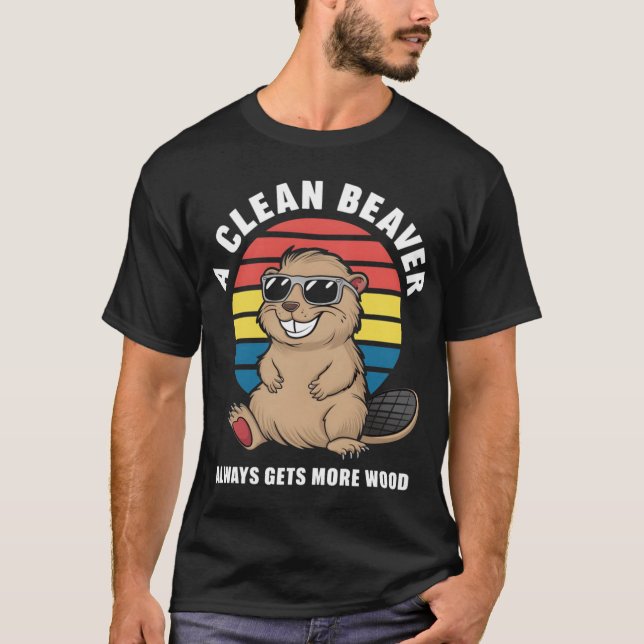 A Clean Beaver Always Gets More Wood family T-Shirt (Front)