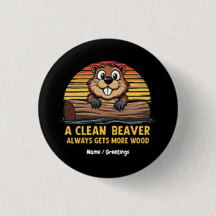 A Clean Beaver Always Gets More Wood Funny Gift 3 Cm Round Badge