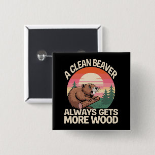 A Clean Beaver Always Gets More Wood Funny Joke 15 Cm Square Badge