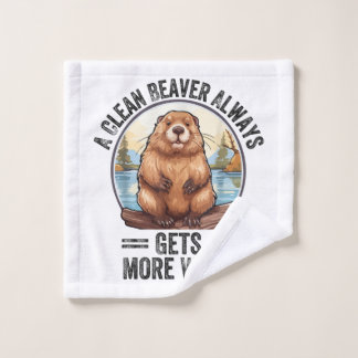 A Clean Beaver Always Gets More Wood Wash Cloth