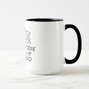 A Clean Desk is a Sign of a Sick Mind Mug