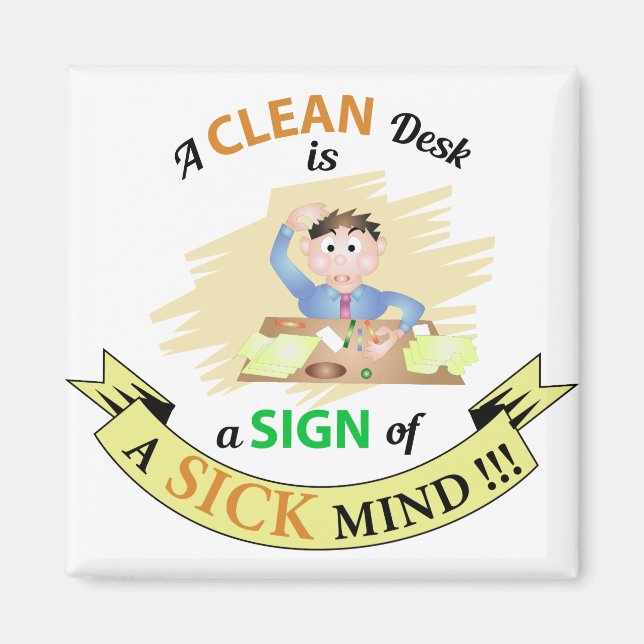 A Clean Desk is A sign of Sick Mind Magnet (Front)