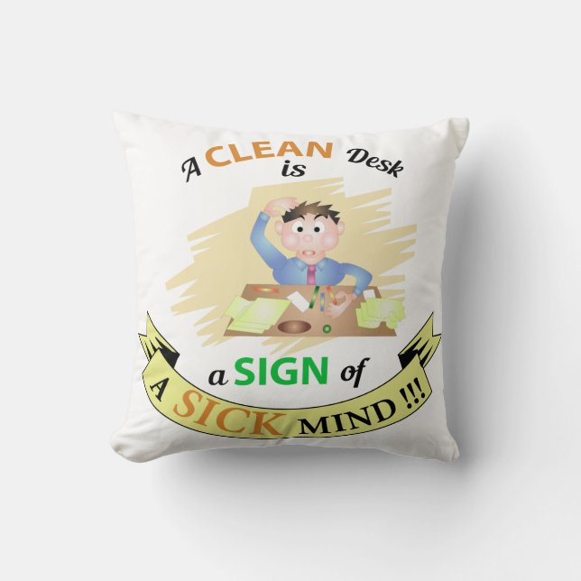 A Clean Desk is A sign of Sick Mind Throw Pillow (Front)