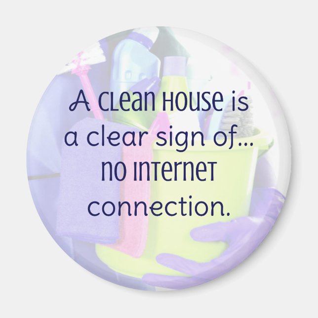 A clean house is a clear sign of… no internet magnet (Front)