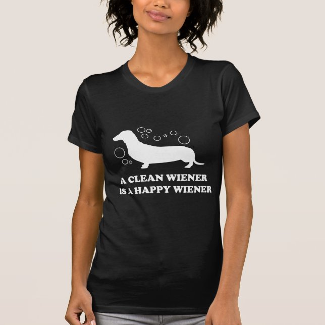 A Clean Wiener Is A Happy Wiener T-Shirt (Front)