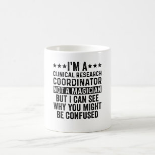 A Clinical Research Coordinator Not Magician Funny Coffee Mug